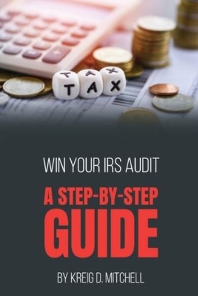 Cover for Kreig D Mitchell · Win Your IRS Audit (Paperback Book) (2021)