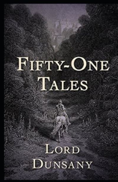 Fifty-One Tales Illustrated - Lord Dunsany - Książki - Independently Published - 9798743793075 - 24 kwietnia 2021