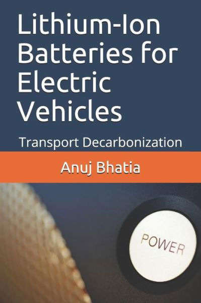 Cover for Anuj Bhatia · Lithium-Ion Batteries for Electric Vehicles (Paperback Book) (2021)