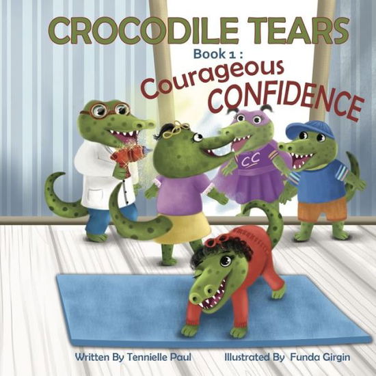 Cover for Tennielle Paul · Crocodile Tears Book 1: Courageous Confidence (Paperback Bog) (2022)