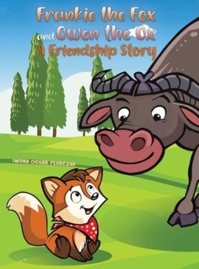 Cover for Iwona Ochab Florczak · Frankie the Fox and Owen the Ox: A Friendship Story (Taschenbuch) (2023)