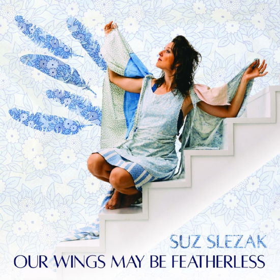 Cover for Suz Slezak · Our Wings May Be Featherless (LP) (2022)