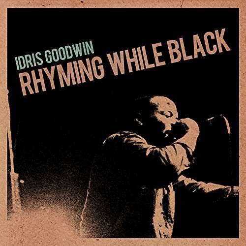 Cover for Idris Goodwin · Rhyming While Black (CD) (2015)