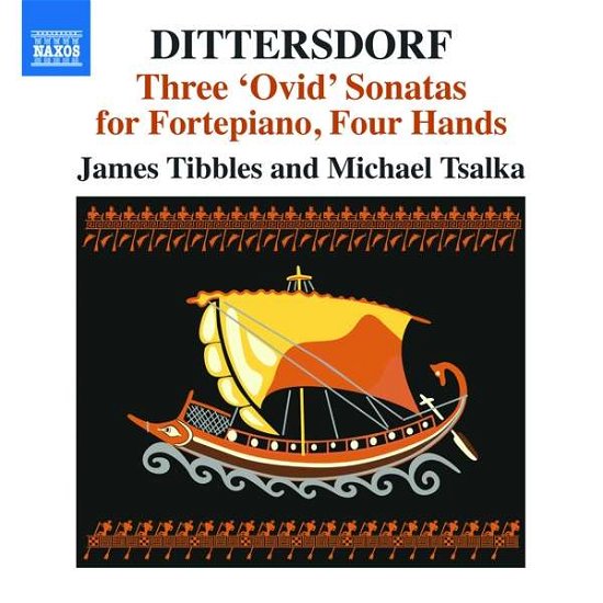 Three Ovid Fortepiano Sonatas for Four Hands - Dittersdorf / Tsalka / Tibbles - Muziek - NAXOS - 0747313374076 - 11 augustus 2017