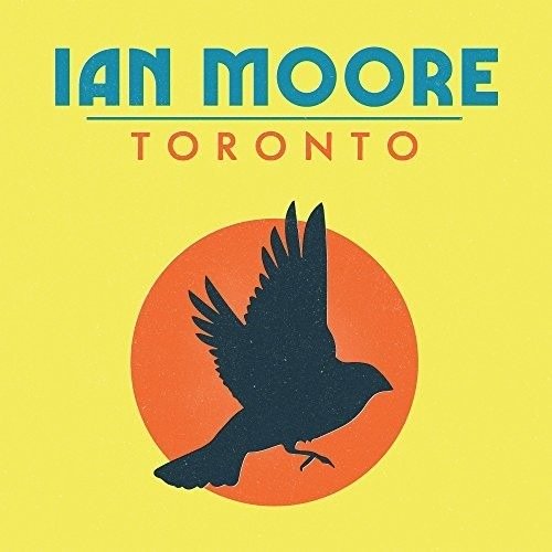 Cover for Ian Moore · Toronto (CD) (2018)