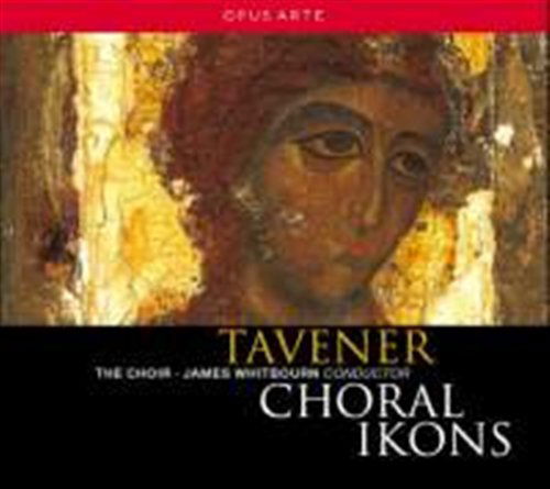 Choral Ikons - J. Tavener - Muziek - OPUS ARTE - 0809478090076 - 11 maart 2011