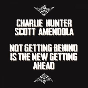 Cover for Charlie Hunter · Not Getting Behind is the New Getting Ahead (CD) (2012)