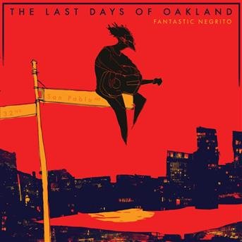 Cover for Fantastic Negrito · The Last Days of Oakland (CD) (2020)