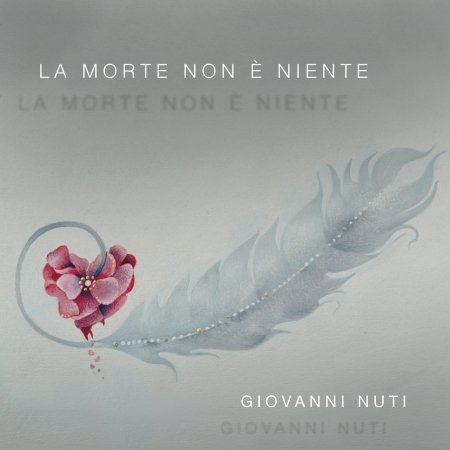 Cover for Giovanni Nuti · La Morte Non E' Niente (SCD) (2018)