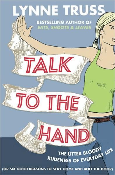 Cover for Lynne Truss · Talk to the Hand (Pocketbok) (2009)