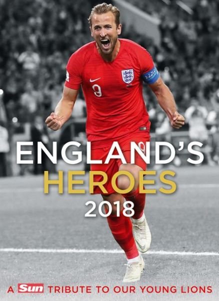 England's Heroes: A Tribute to Our Young Lions - The Sun - Bøker - HarperCollins Publishers - 9780008322076 - 9. august 2018