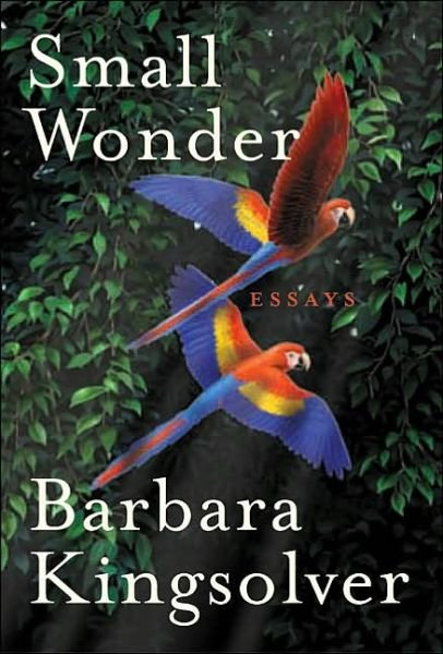 Cover for Barbara Kingsolver · Small Wonder: Essays (Innbunden bok) (2002)