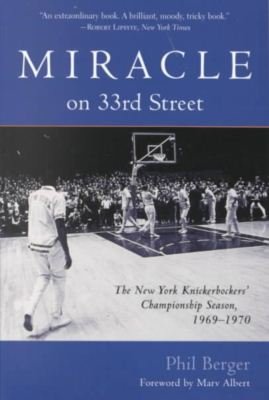 Cover for Phil Berger · Miracle on 33rd Street : the New York Knickerbockers' Championship Season, 1969-1970 (Paperback Book) (2001)