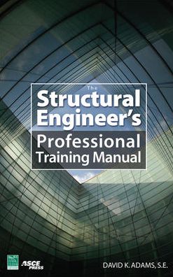 Cover for Dave Adams · The Structural Engineer’s Professional Training Manual (Hardcover Book) [Ed edition] (2007)