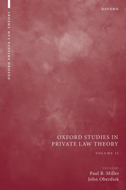 Oxford Studies in Private Law Theory: Volume II - Oxford Private Law Theory - Editor - Books - Oxford University Press - 9780198876076 - June 6, 2023