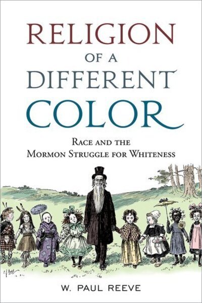Cover for Reeve, W. Paul (Associate Professor of History and Associate Chair, Associate Professor of History and Associate Chair, University of Utah) · Religion of a Different Color: Race and the Mormon Struggle for Whiteness (Hardcover bog) (2015)