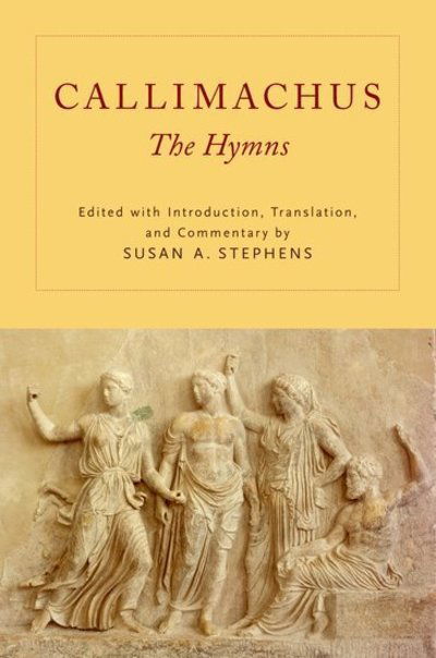 Cover for Susan a Stephens · Callimachus: The Hymns (Hardcover Book) (2015)