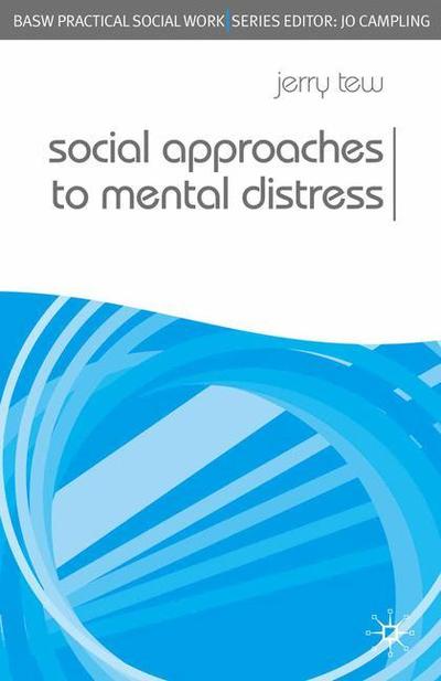 Cover for Tew, Jerry (University of Birmingham, Birmingham) · Social Approaches to Mental Distress - Practical Social Work Series (Paperback Book) (2011)