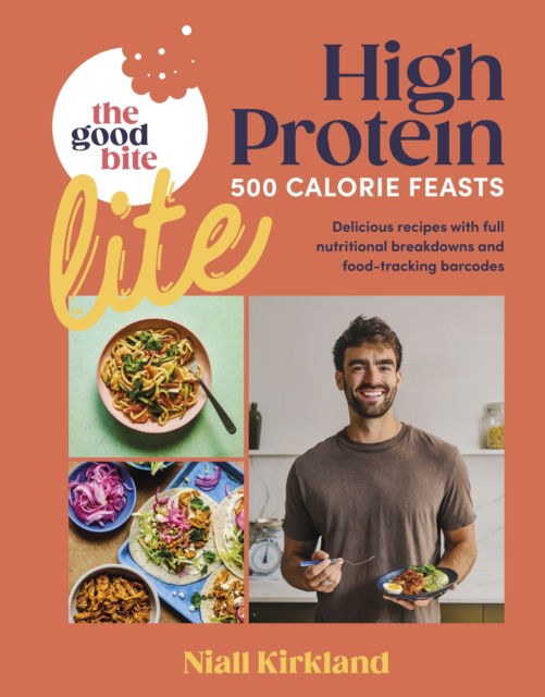 Niall Kirkland · The Good Bite Lite: 500-Calorie feasts, delicious recipes with full nutritional breakdowns and food-tracking barcodes (Hardcover Book) (2024)