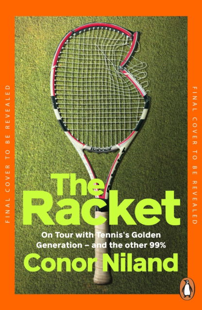 Cover for Conor Niland · The Racket: On Tour with Tennis’s Golden Generation – and the other 99% (Paperback Book) (2025)