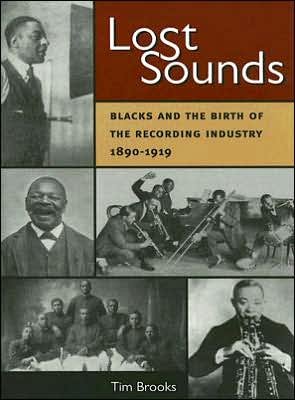 Cover for Tim Brooks · Lost Sounds: Blacks and the Birth of the Recording Industry, 1890-1919 (Taschenbuch) (2005)