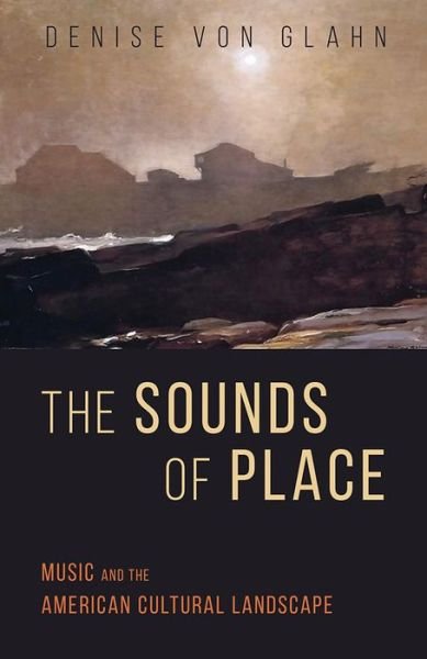 Cover for Denise Von Glahn · The Sounds of Place: Music and the American Cultural Landscape (Paperback Book) (2021)