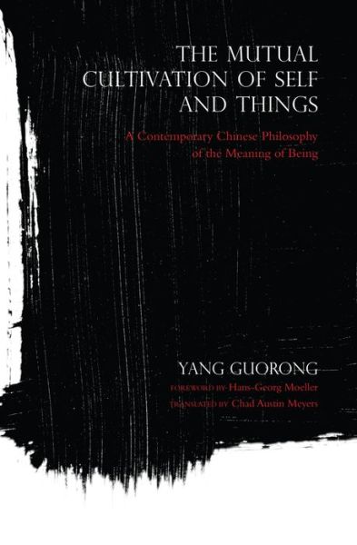 Cover for Yang Guorong · The Mutual Cultivation of Self and Things: A Contemporary Chinese Philosophy of the Meaning of Being - World Philosophies (Hardcover Book) (2016)