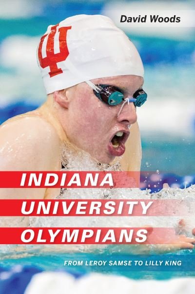 Cover for David Woods · Indiana University Olympians: From Leroy Samse to Lilly King - Well House Books (Hardcover Book) (2020)