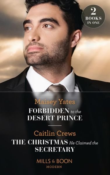 Cover for Maisey Yates · Forbidden To The Desert Prince / The Christmas He Claimed The Secretary: Forbidden to the Desert Prince (the Royal Desert Legacy) / the Christmas He Claimed the Secretary (the Outrageous Accardi Brothers) (Paperback Book) (2022)