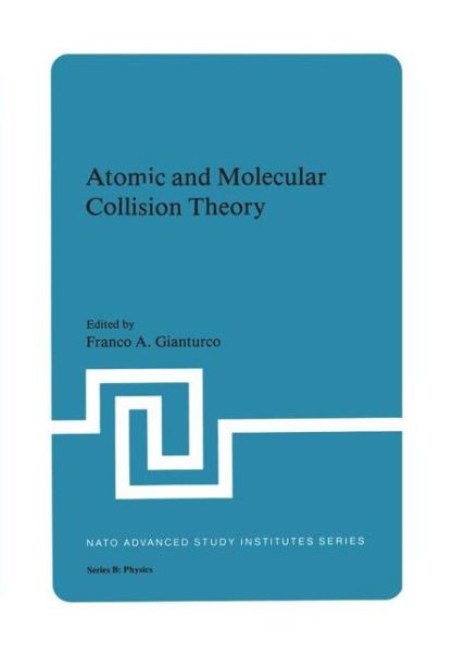 Cover for Franco a Gianturco · Atomic and Molecular Collision Theory - NATO Science Series B (Hardcover Book) [1982 edition] (1982)