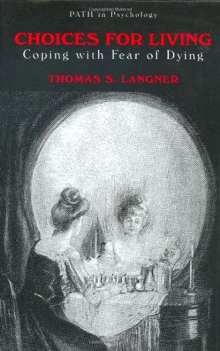 Cover for Thomas S. Langner · Choices for Living: Coping with Fear of Dying - Path in Psychology (Hardcover Book) [2002 edition] (2002)