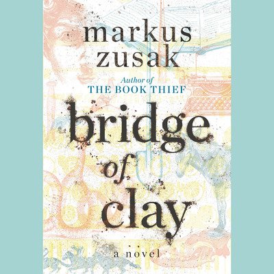 Cover for Markus Zusak · Bridge of Clay (Lydbog (CD)) (2018)