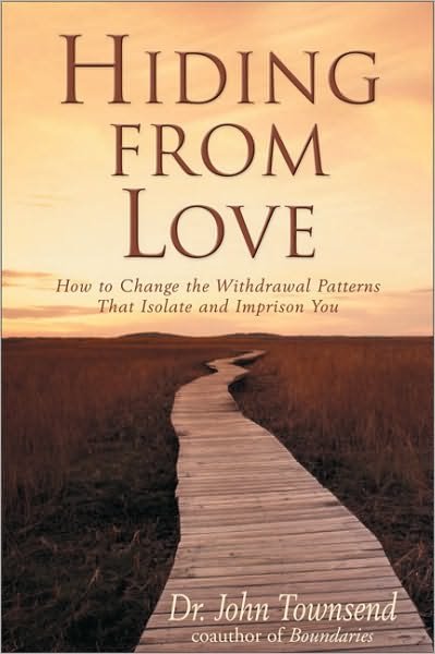 Hiding from Love: How to Change the Withdrawal Patterns That Isolate and Imprison You - John Townsend - Books - Zondervan - 9780310201076 - January 5, 1996