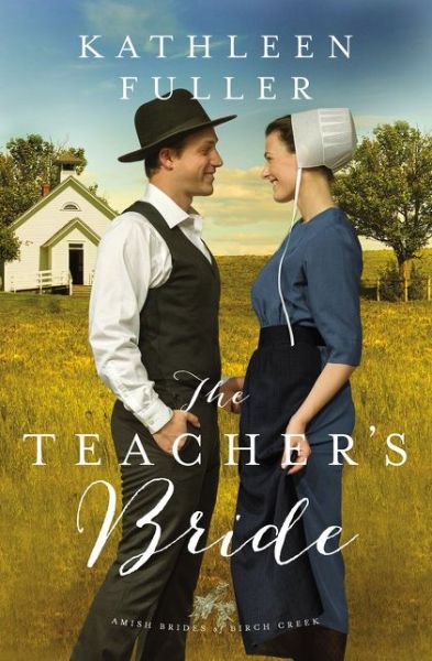 Cover for Kathleen Fuller · The Teacher's Bride - An Amish Brides of Birch Creek Novel (Paperback Book) (2019)