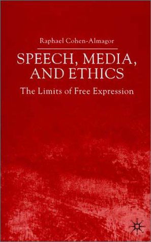 Cover for R. Cohen-Almagor · Speech, Media and Ethics: The Limits of Free Expression: Critical Studies on Freedom of Expression, Freedom of the Press and the Public's Right to Know (Hardcover Book) [2001 edition] (2001)