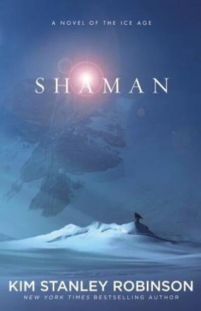 Cover for Kim Stanley Robinson · Shaman (Bog) [First edition. edition] (2013)
