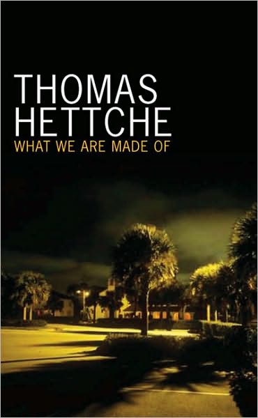 Cover for Thomas Hettche · What We Are Made Of (Hardcover Book) (2008)