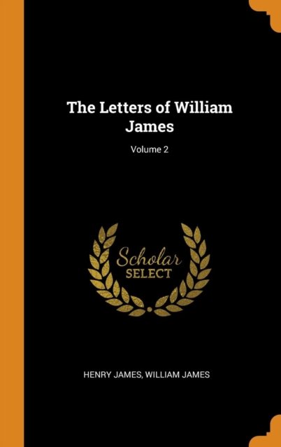 Cover for Henry James · The Letters of William James; Volume 2 (Hardcover bog) (2018)