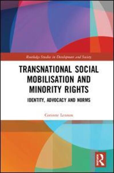 Cover for Corinne Lennox · Transnational Social Mobilisation and Minority Rights: Identity, Advocacy and Norms - Routledge Studies in Development and Society (Hardcover Book) (2019)