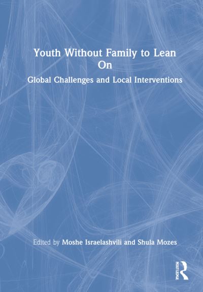 Cover for Moshe Israelashvili · Youth Without Family to Lean On: Global Challenges and Local Interventions (Hardcover Book) (2022)