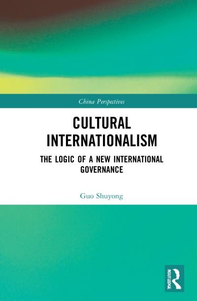 Cover for Guo Shuyong · Cultural Internationalism: The Logic of a New International Governance - China Perspectives (Innbunden bok) (2021)