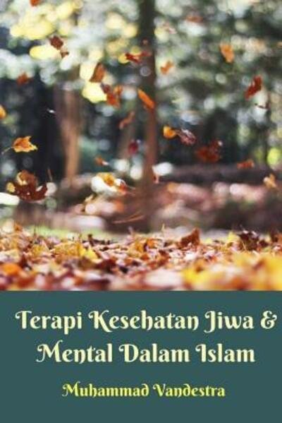 Cover for Muhammad Vandestra · Terapi Kesehatan Jiwa Dan Mental Dalam Islam Softcover Edition (Pocketbok) (2024)