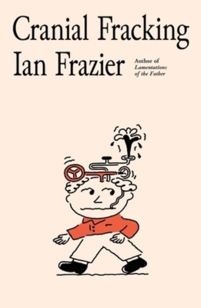 Cover for Ian Frazier · Cranial Fracking (Hardcover Book) (2021)