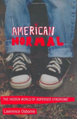 Cover for Lawrence Osborne · American Normal: The Hidden World of Asperger Syndrome (Gebundenes Buch) [2002 edition] (2002)