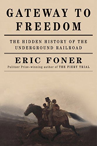 Cover for Eric Foner · Gateway to Freedom - The Hidden History of the Underground Railroad (Hardcover Book) (2015)