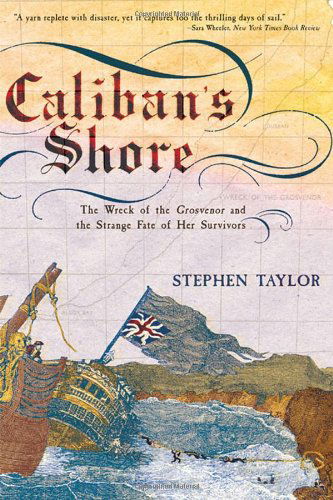 Cover for S. Taylor · Caliban's Shore: The Wreck of the Grosvenor and the Strange Fate of Her Survivors (Paperback Book) [New edition] (2005)