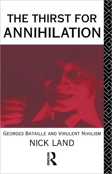 Cover for Nick Land · The Thirst for Annihilation: Georges Bataille and Virulent Nihilism (Hardcover Book) (1992)