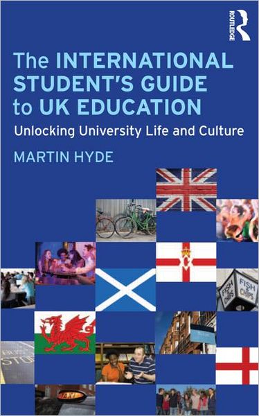 Cover for Hyde, Martin (Plattform Education, UK) · The International Student's Guide to UK Education: Unlocking University Life and Culture (Paperback Book) (2012)