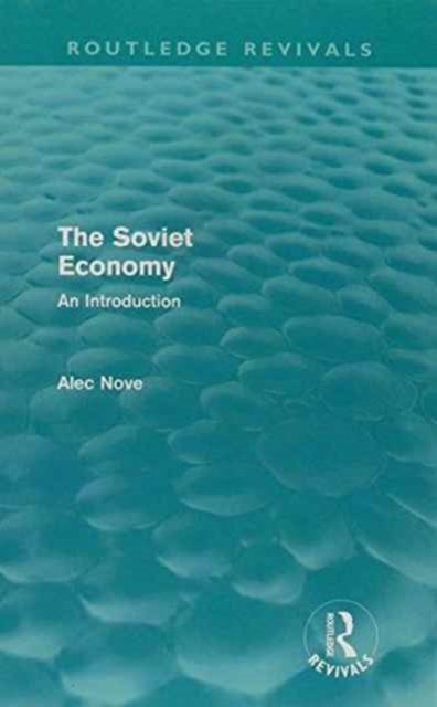 Alec Nove on the Soviet Economy (Routledge Revivals): Collected Works - Routledge Revivals - Alec Nove - Books - Taylor & Francis Ltd - 9780415692076 - November 17, 2011