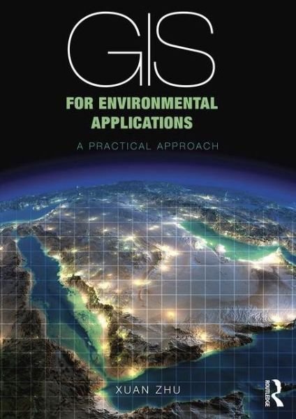 Cover for Xuan Zhu · GIS for Environmental Applications: A practical approach (Paperback Bog) (2016)